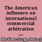 The American influence on international commercial arbitration : doctrinal developments and discovery methods /