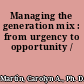 Managing the generation mix : from urgency to opportunity /