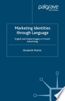 Marketing identities through language : English and global imagery in French advertising /