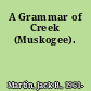 A Grammar of Creek (Muskogee).
