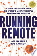 Running remote : master the lessons from the world's most successful remote-work pioneers /