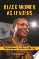 Black women as leaders : challenging and transforming society /