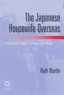 The Japanese housewife overseas : adapting to change of culture and status /