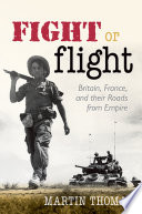 Fight or flight : Britain, France, and their roads from empire /