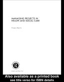 Managing projects in health and social care /