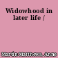 Widowhood in later life /