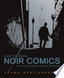 How to draw noir comics : the art and technique of visual storytelling /