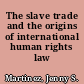 The slave trade and the origins of international human rights law