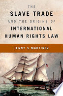 The slave trade and the origins of international human rights law /