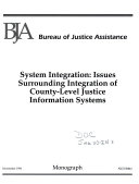System integration : issues surrounding integration of county-level justice information systems.
