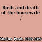 Birth and death of the housewife /