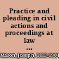 Practice and pleading in civil actions and proceedings at law in all the courts of Massachusetts with a chapter on equity jurisdiction and practice under the Statute of 1883, chapter 223 /