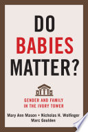 Do babies matter? : gender and family in the ivory tower /