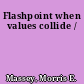 Flashpoint when values collide /