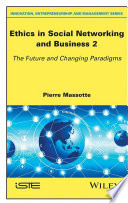 Ethics in social networking and business 2 : the future and changing paradigms /