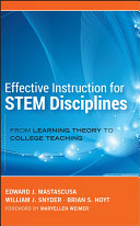 Effective instruction for STEM disciplines : from learning theory to college teaching /