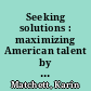 Seeking solutions : maximizing American talent by advancing women of color in academia : summary of a conference /