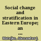 Social change and stratification in Eastern Europe; an interpretive analysis of Poland and her neighbors