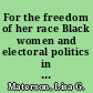 For the freedom of her race Black women and electoral politics in Illinois, 1877-1932 /