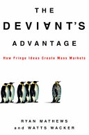 The deviant's advantage : how fringe ideas create mass markets /
