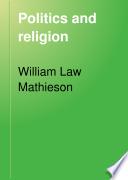 Politics and religion : a study in Scottish history from the reformation to the revolution /