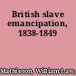 British slave emancipation, 1838-1849