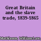 Great Britain and the slave trade, 1839-1865
