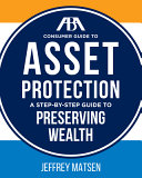 ABA consumer guide to asset protection : a step-by-step guide to preserving wealth /