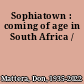 Sophiatown : coming of age in South Africa /