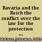 Bavaria and the Reich the conflict over the law for the protection of the Republic /