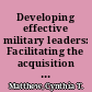 Developing effective military leaders:  Facilitating the acquisition of experience-based tacit knowledge /