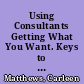 Using Consultants Getting What You Want. Keys to Community Involvement Series: 14 /