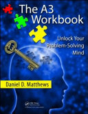 The A3 workbook : unlock your problem-solving mind /