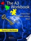 The A3 workbook : unlock your problem-solving mind /