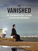 The vanished : the "evaporated people" of Japan in stories and photographs /