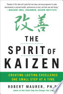 The spirit of kaizen : creating lasting excellence one small step at a time /