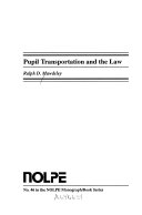 Pupil Transportation and the Law. NOLPE Monograph Book Series, No. 46 /