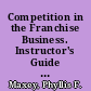 Competition in the Franchise Business. Instructor's Guide [and] Student Materials. Business Issues in the Classroom. Revised