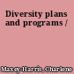 Diversity plans and programs /