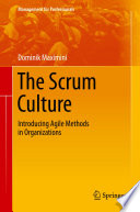 The scrum culture : introducing agile methods in organizations /
