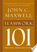Teamwork 101 : what every leader needs to know /