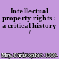 Intellectual property rights : a critical history /