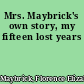 Mrs. Maybrick's own story, my fifteen lost years