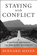 Staying with Conflict : a Strategic Approach to Ongoing Disputes.