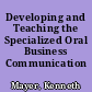 Developing and Teaching the Specialized Oral Business Communication Course