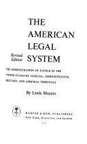 The American legal system : the administration of justice in the United States by Judicial, administrative, military, and arbitral tribunals.