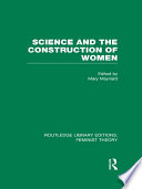 Science and the Construction of Women (RLE Feminist Theory)