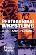 Professional wrestling : sport and spectacle /