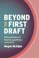 Beyond the first draft : editing strategies for powerful legal writing /