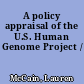 A policy appraisal of the U.S. Human Genome Project /
